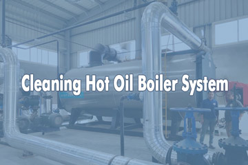 thermal oil heater boiler,hot oil system cleaning,thermal oil boiler cleaning