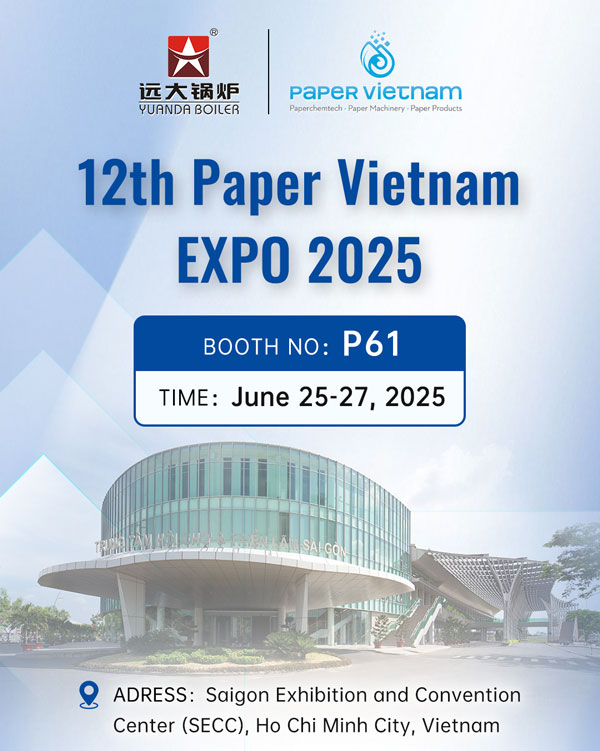 Yuanda Boiler Will Participate in 12th Paper Vietnam EXPO 2025
